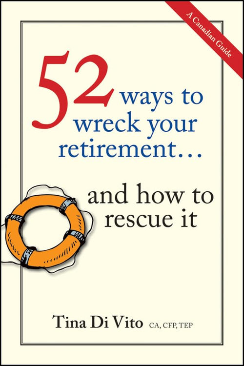 52 Ways To Wreck Your Retirement: ...And How to Rescue It 1st Edition Paperback