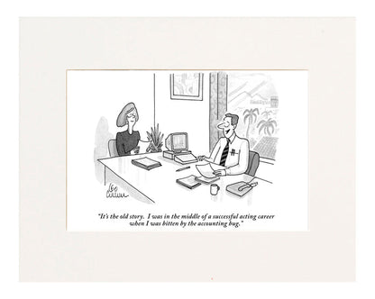 "It's the old story. I was in the middle of a successful acting career when I was bitten by the accounting bug." (Accountant sitting at his desk, talking to a woman seated beside him.)
