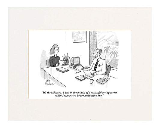 "It's the old story. I was in the middle of a successful acting career when I was bitten by the accounting bug." (Accountant sitting at his desk, talking to a woman seated beside him.)