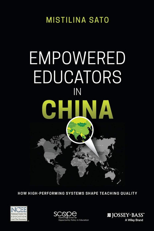 Empowered Educators In China: How High-Performing Systems Shape Teaching Quality 1st Edition Paperback