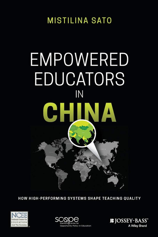 Empowered Educators In China: How High-Performing Systems Shape Teaching Quality 1st Edition Paperback