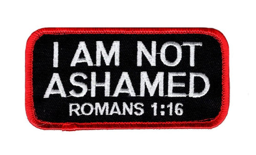 I Am Not Ashamed Romans 1:16 Patch (Embroidered Hook)