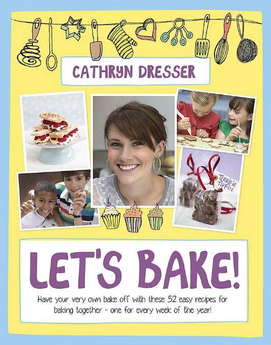 Let's Bake ! By Cathryn Dresser