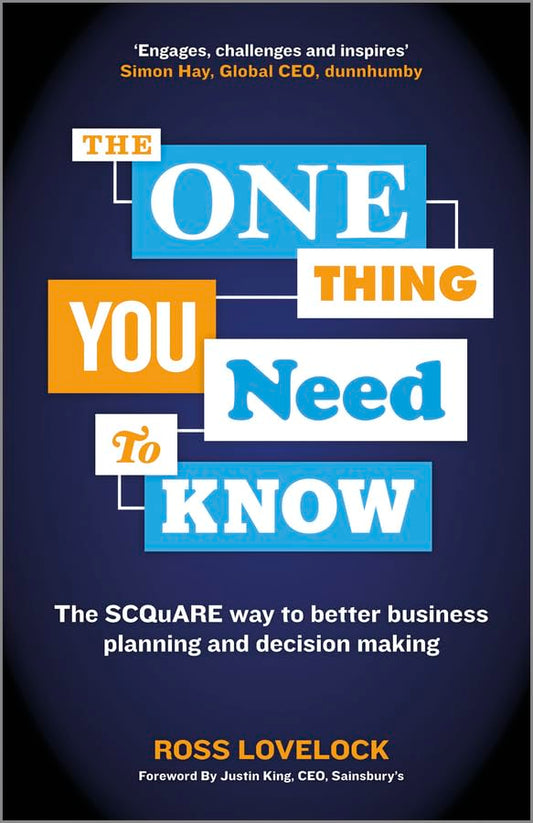 The One Thing You Need To Know: The SCQuARE Way To Better Business Planning And Decision Making Paperback