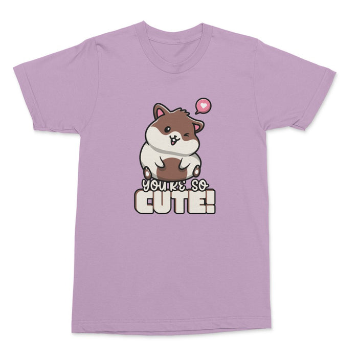 You're So Cute Shirt